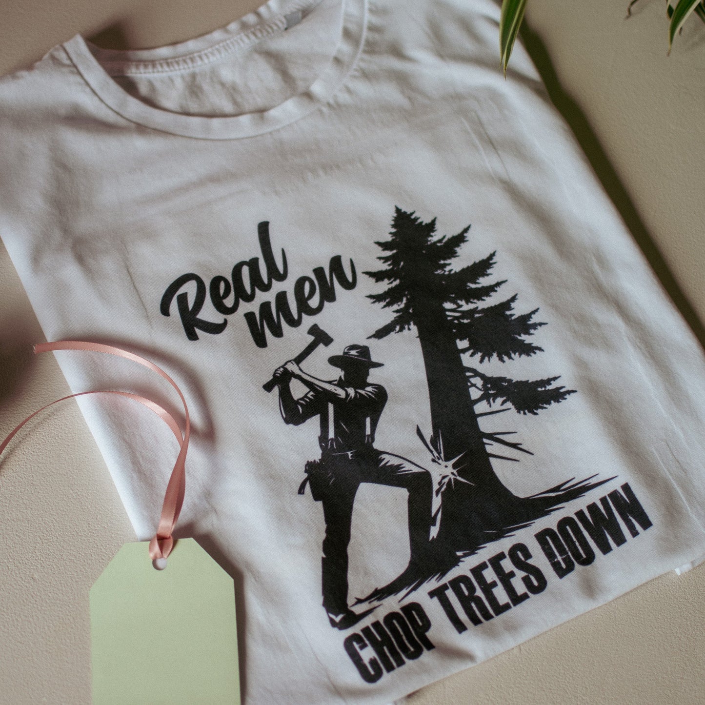Real Men Chop Trees Down - F&B Crafts - Fox & Co Apparel