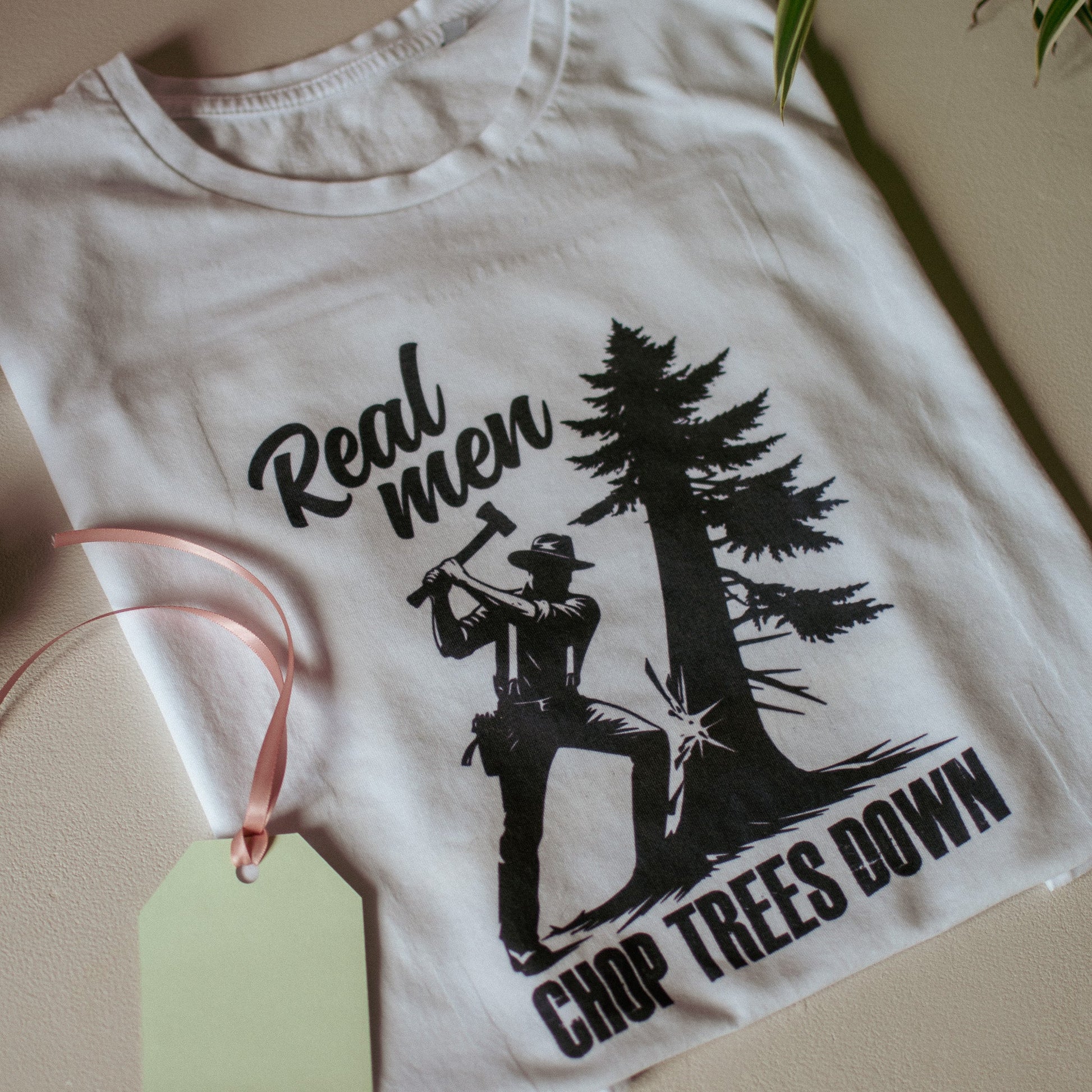Real Men Chop Trees Down - F&B Crafts - Fox & Co Apparel